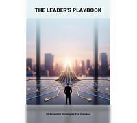 The Leader'S Playbook: 30 Essential Strategies For Success