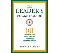 The Leaders Pocket Guide: 101 Indispensable Tools, Tips, and Techniques for Any Situation