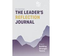 The Leader's Reflection Journal: 10 Years of Building Stronger Teams