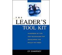 The Leader's Toolkit: Hundreds of Tips and Techniques for Developing the Skills You Need