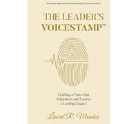 The Leader's VoiceStamp: Crafting a Voice that Empowers and Leaves a Lasting Legacy