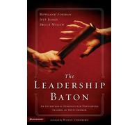 The Leadership Baton: An Intentional Strategy for Developing Leaders in Your Church