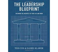 The Leadership Blueprint: Becoming the Architect of your Life and Work