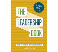 The Leadership Book by Neil Jurd : A step by step guide to excellent leadership