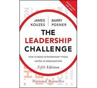 The Leadership Challenge: How to Make Extraordinary Things Happen in Organizations (J-B Leadership Challenge: Kouzes/Posner)