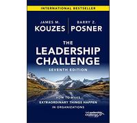 The Leadership Challenge: How to Make Extraordinary Things Happen in Organizations (J-B Leadership Challenge: Kouzes/Posner 7th edition)