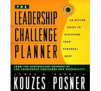 The Leadership Challenge Planner: An Action Guide to Achieving Your Personal Best (The Leadership Practices Inventory)