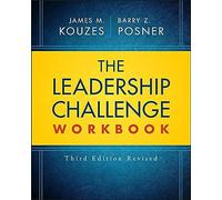 The Leadership Challenge Workbook (J-B Leadership Challenge: Kouzes/Posner)