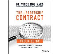 The Leadership Contract Field Guide: The Personal Roadmap to Becoming a Truly Accountable Leader