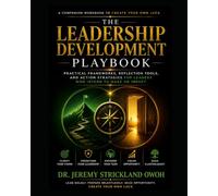 The Leadership Development Playbook: Practical Frameworks, Reflection Tools, and Action Strategies for Leaders who Intend to Make an Impact (Create Your Own Luck: The Ultimate Connection)
