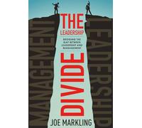 The Leadership Divide: Bridging The Gap Between Leadership and Management