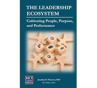 The Leadership Ecosystem: Cultivating People, Purpose, and Performance (HCI Organizational Insights)
