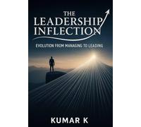 The Leadership Inflection: Evolution From Managing To Leading