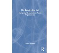 The Leadership Lab : Navigating Complexity in Public Organisations