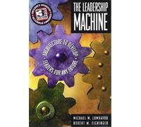 The Leadership Machine: Architecture to Develop Leaders for Any Future