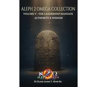 THE LEADERSHIP MANDATE: Authority and Wisdom (The Aleph 2 Omega Collection)