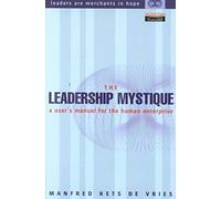 [(The Leadership Mystique : A User's Manual for the Human Enterprise)] [By (author) Manfred F. R. Kets de Vries] published on (August, 2001)