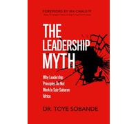 The Leadership Myth: Why Leadership Principles Do Not Work in Sub-Saharan Africa