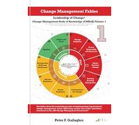 The Leadership of Change Volume 1 - Fables (Leadership of Change - Change Management Body of Knowledge (CMBoK) Volumes)