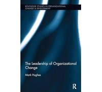 The Leadership of Organizational Change (Routledge Studies in Organizational Change & Development)