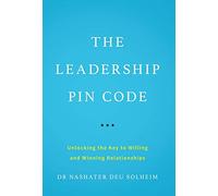 The Leadership PIN Code: Unlocking the Key to Willing and Winning Relationships