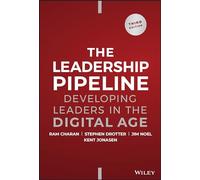 The Leadership Pipeline : Developing Leaders in the Digital Age