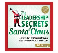 The Leadership Secrets of Santa Claus