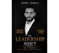 The Leadership Shift: The 7 Shifts to Becoming an Exceptional Leader