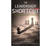 The Leadership Shortcut: Accelerate your growth when it matters most