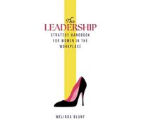 The Leadership Strategy Handbook For Women In The Workplace: Leadership Skills For Women