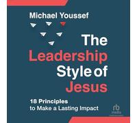 The Leadership Style of Jesus: 18 Principles to Make a Lasting Impact