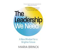 The Leadership We Need: A New Mindset for a Brighter Future