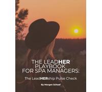 The LeadHER Playbook for Spa Managers: The LeadHERship Pulse Check: 1