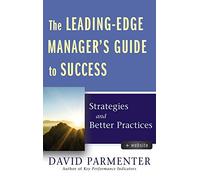 The Leading-Edge Manager's Guide to Success – Strategies and Better Practices – Wiley-VCH