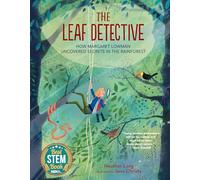 The Leaf Detective: How Margaret Lowman Uncovered Secrets in the Rainforest