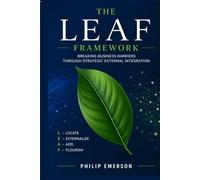 THE LEAF FRAMEWORK: Breaking Business Barriers Through Strategic External Integration