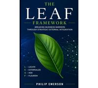 THE LEAF FRAMEWORK: Breaking Business Barriers Through Strategic External Integration