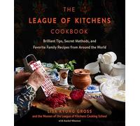 The League of Kitchens Cookbook – Tips, Secret Methods & Family Recipes from Around the World