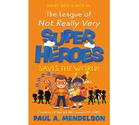The League of Not Really Very Super Heroes Saves the World!