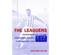 The Leaguers - The Making of Professional Football in England, 1900-1939: The Making of Professional Football in England 1900-1940