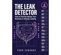 The Leak Detector: How to Find the Money Your Business Is Already Leaking