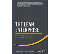 The Lean Enterprise: How Corporations Can Innovate Like Startups