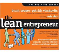 The Lean Entrepreneur: How Visionaries Create Products, Innovate with New Ventures, and Disrupt Markets