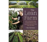 The Lean Farm: How to Minimize Waste, Increase Efficiency, and Maximize Value and Profits with Less Work