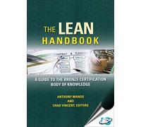 The Lean Handbook : A Guide to the Bronze Certification Body of Knowledge.
