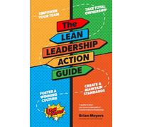 The Lean Leadership Action Guide: A Guide to Lead You down a New Path of Transformational Leadership
