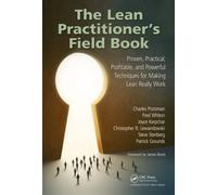 The Lean Practitioner's Field Book: Proven, Practical, Profitable and Powerful Techniques for Making Lean Really Work