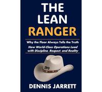 THE LEAN RANGER: Why the Floor Always Tells the Truth (It Was Never Luck)