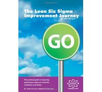The Lean Six Sigma Improvement Journey: 1