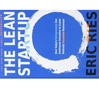 The Lean Startup: How Today's Entrepreneurs Use Continuous Innovation to Create Radically Successful Businesses